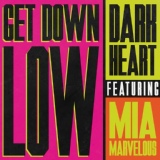 Обложка для Dark Heart feat. Mia Marvelous - Get Down Low (Dip) [feat. Mia Marvelous]