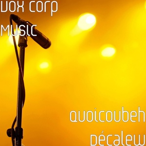 Обложка для Vox Corp Music - QuoiCoubeh Décalew