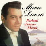 Обложка для Mario Lanza - Parlami d'amore Mariù