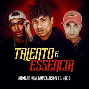 Обложка для MC Rikel, MC Nauan, DJ Maloka Original, DJ M4NOBH - Talento E Essência