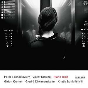 Обложка для Gidon Kremer, Giedre Dirvanauskaite, Khatia Buniatishvili - Tchaikovsky: Piano Trio in A Minor, Op. 50, TH.117 - Pezzo elegiaco
