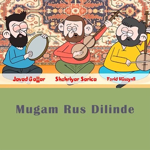 Обложка для Javad Gaffar, Shehriyar Sarica, Fərid Hüseynli - Mugam Rus Dilinde