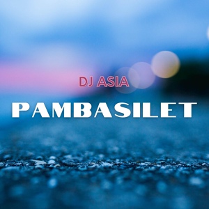Обложка для DJ ASIA REMIX - Pambasilet