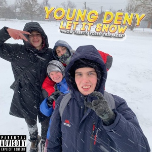 Обложка для YOUNG DENY - Let It Snow (feat. Yollo Trip, Snow Treett, Adik)