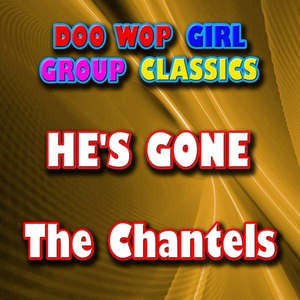 Обложка для The Chantels - He's Gone