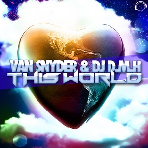 Обложка для Van Snyder & DJ D.M.H - This World (Van Snyder Vs. Aronsson & Dan Sparks Mix) | music_in_life_1