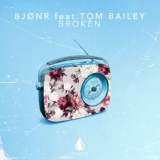 Обложка для Bjonr feat. Tom Bailey - Broken (feat. Tom Bailey)