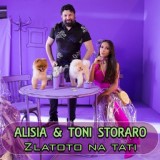 Обложка для Alisia, Toni Storaro - Zlatoto na tati