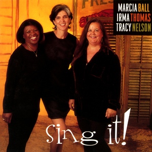 Обложка для Marcia Ball, Irma Thomas, Tracy Nelson - I Want To Do Everything For You