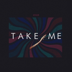 Обложка для Atiium - Take Me