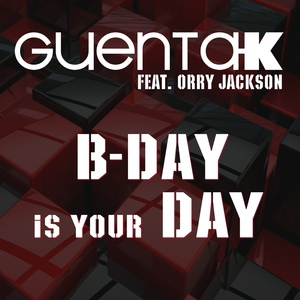 Обложка для Guenta K - B-Day Is Your Day (ft. Orry Jackson) (Selecta Remix)
