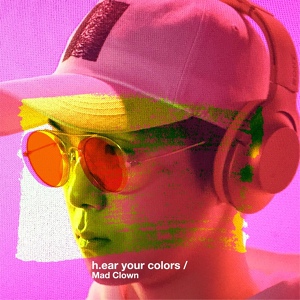 Обложка для Mad Clown feat. JOOHONEY - h.ear your colors (feat. JooHeon)