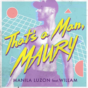 Обложка для Manila Luzon feat. Willam - That's a Man Maury