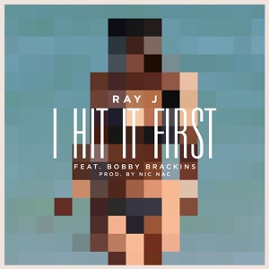 Обложка для Ray J - I Hit It First (feat. Bobby Brackins)