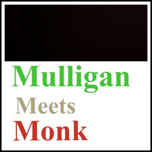 Обложка для Thelonious Monk, Jerry Mulligan - I Mean You