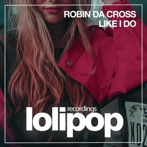 Обложка для Robin Da Cross - Like I Do
