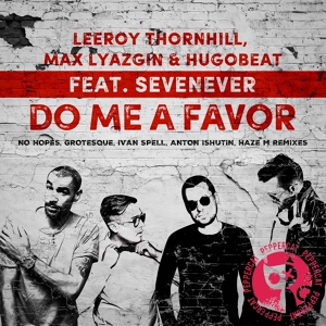 Обложка для Leeroy Thornhill, Max Lyazgin, Hugobeat, Sevenever - Do Me A Favor
