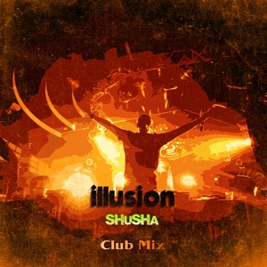 Обложка для SHuSHa - illusion (Club Mix)