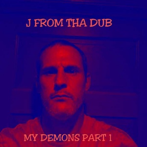 Обложка для J From Tha Dub - My Demons Part 1