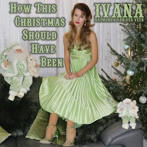 Обложка для Ivana Raymonda van der Veen - How This Christmas Should Have Been