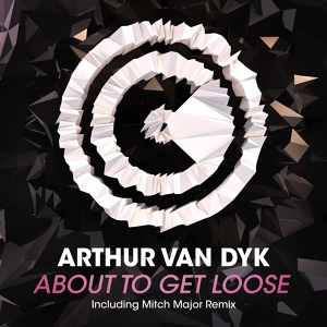 Обложка для Arthur van Dyk - About To Get Loose