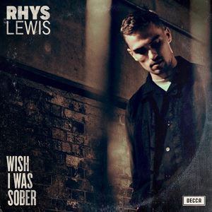 Обложка для Rhys Lewis - Wish I Was Sober