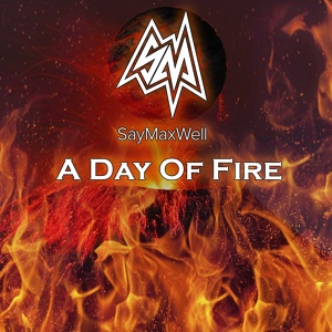 Обложка для SayMaxWell - A Day of Fire