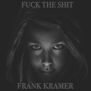 Обложка для Frank Kramer - Fuck the Shit