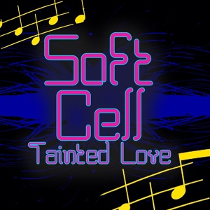Обложка для Soft Cell - Tainted Love (Re-Recorded / Remastered)