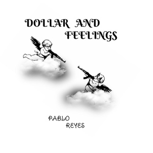 Обложка для Pablo Reyes - Dollar And Feelings