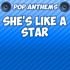 Обложка для Pop Anthems - She's Like a Star (Intro) [Originally Performed By Taio Cruz]