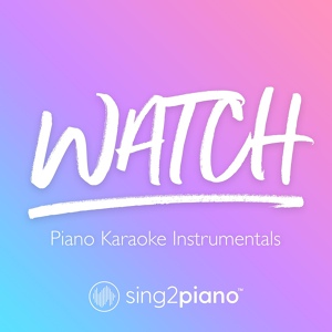 Обложка для Sing2Piano - watch (Higher Key) [Originally Performed by Billie Eilish]