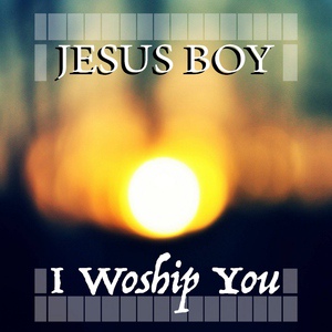 Обложка для Jesus Boy - I Worship You