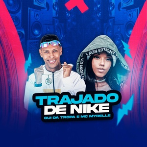 Обложка для Gui Da Tropa, Mc Myllena, Nk no Beat - Trajado de Nike