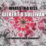 Обложка для Gilbert O'Sullivan - What's In A Kiss