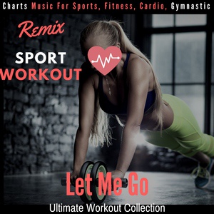 Обложка для Remix Sport Workout - Let Me Go
