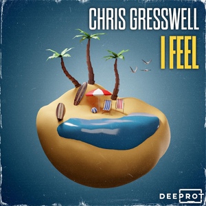 Обложка для Chris Gresswell, DEEPROT - I Feel