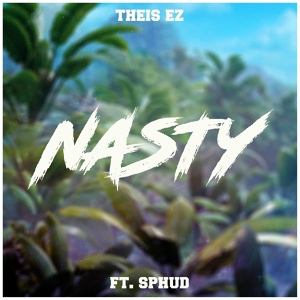 Обложка для Theis EZ feat. Sphud - Nasty