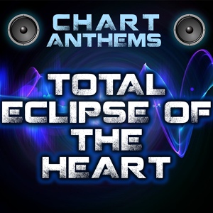 Обложка для Chart Anthems - Total Eclipse of the Heart (Intro) [Originally Performed By Glee Cast]
