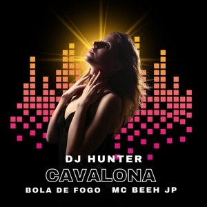 Обложка для DJ HUNTER, BOLA DE FOGO, MC BEEH JP - Cavalona