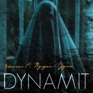 Обложка для Johannes P. Nguyen feat. Sygma - Dynamit