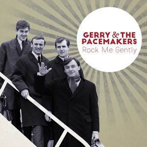 Обложка для Gerry & The Pacemakers - Rock Me Gently