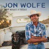 Обложка для Jon Wolfe - Any Night in Texas