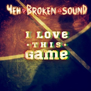 Обложка для Чен, Broken sounD - I Love This Game