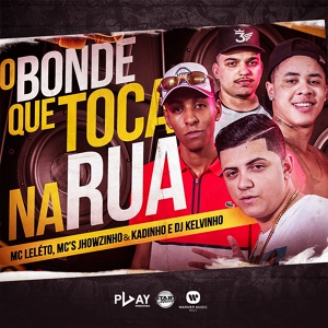 Обложка для MC Leléto, MC Jhowzinho e MC Kadinho, DJ Kelvinho - O bonde que toca na rua