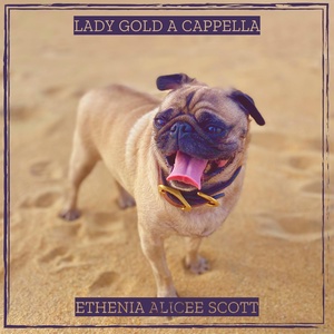 Обложка для ETHENIA ALICEE SCOTT - Lady Gold a Cappella