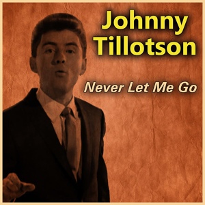Обложка для Johnny Tillotson - Never Let Me Go