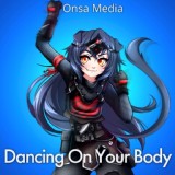 Обложка для Onsa Media - Dancing On Your Body