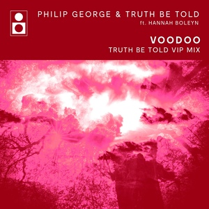 Обложка для Philip George, Truth Be Told feat. Hannah Boleyn - Voodoo