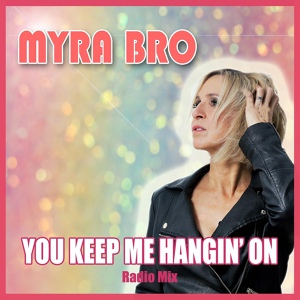 Обложка для Myra Bro - You Keep Me Hangin' on (Radio Mix)